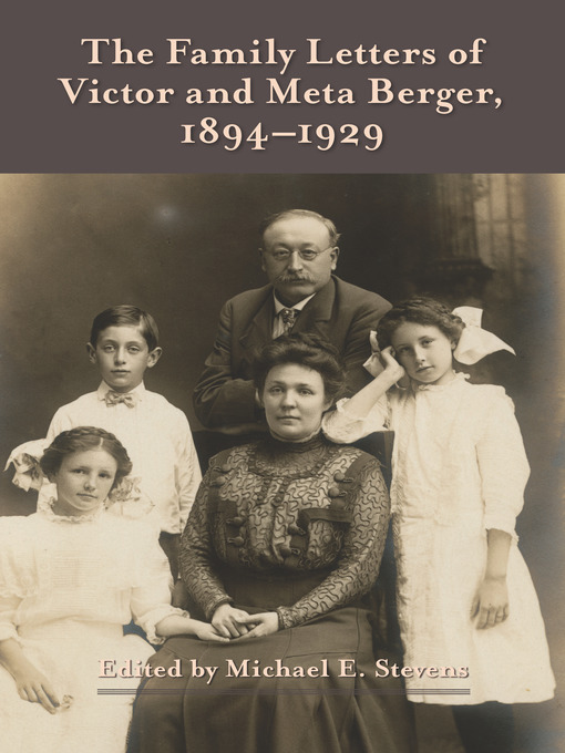 Title details for The Family Letters of Victor and Meta Berger, 1894-1929 by Michael E. Stevens - Wait list